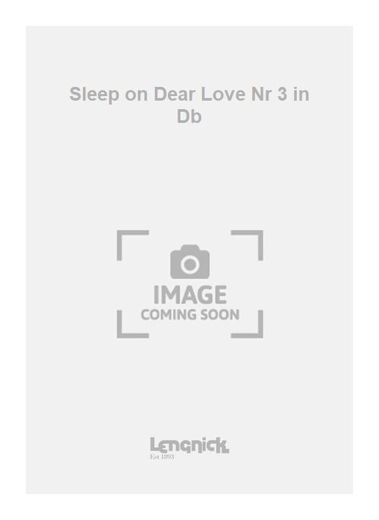 Sleep on Dear Love Nr 3 in Db